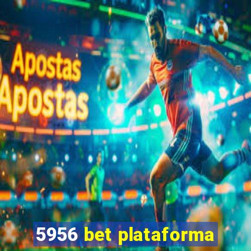 5956 bet plataforma